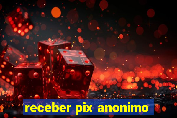 receber pix anonimo